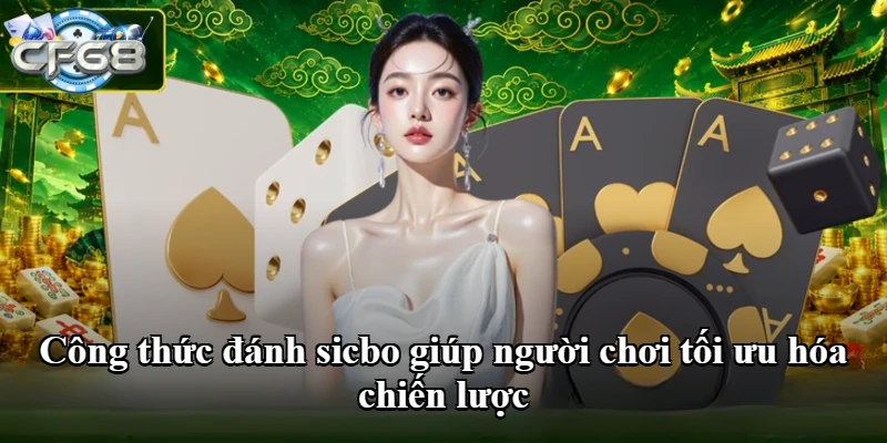 Công thức đánh sicbo giúp người chơi tối ưu hóa chiến lược